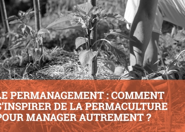 Atelier "Le permanagement : comment s'inspirer de la permaculture pour manager autrement ?"
